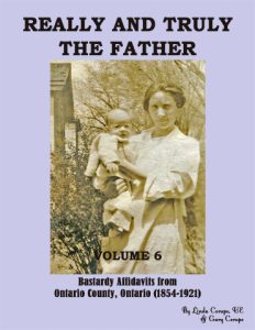 Really and Truly the Father, Volume 6, Bastardy Affidavits from County of Ontario (1854-1921)